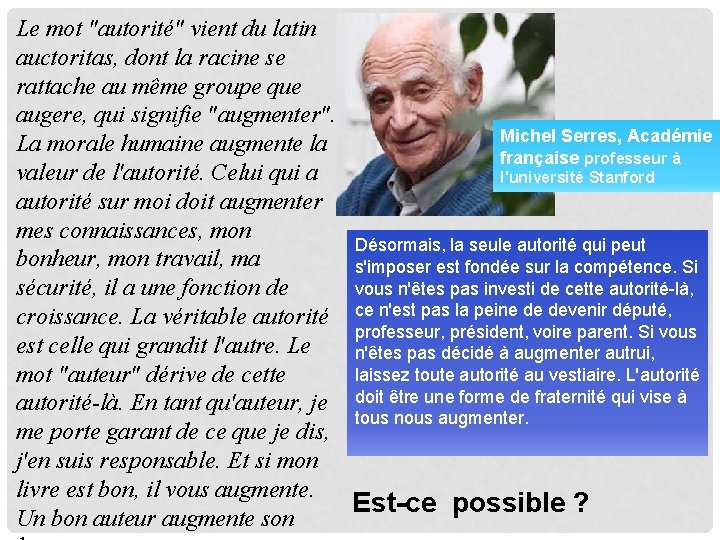 Le mot "autorité" vient du latin auctoritas, dont la racine se rattache au même