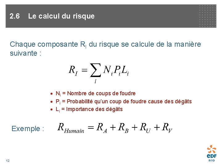2. 6 Le calcul du risque Chaque composante RI du risque se calcule de