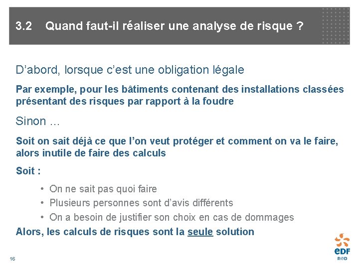 3. 2 Quand faut-il réaliser une analyse de risque ? D’abord, lorsque c’est une