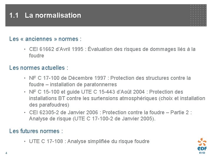 1. 1 La normalisation Les « anciennes » normes : • CEI 61662 d’Avril