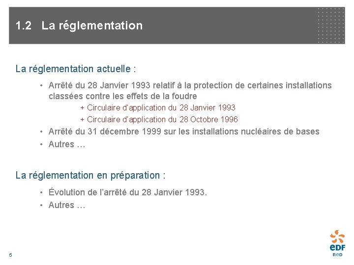 1. 2 La réglementation actuelle : • Arrêté du 28 Janvier 1993 relatif à
