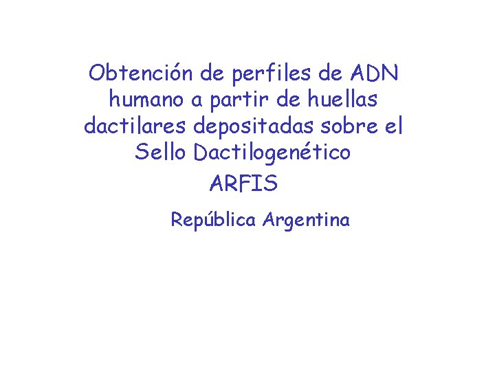 Obtención de perfiles de ADN humano a partir de huellas dactilares depositadas sobre el