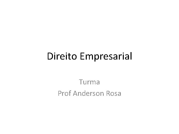 Direito Empresarial Turma Prof Anderson Rosa 