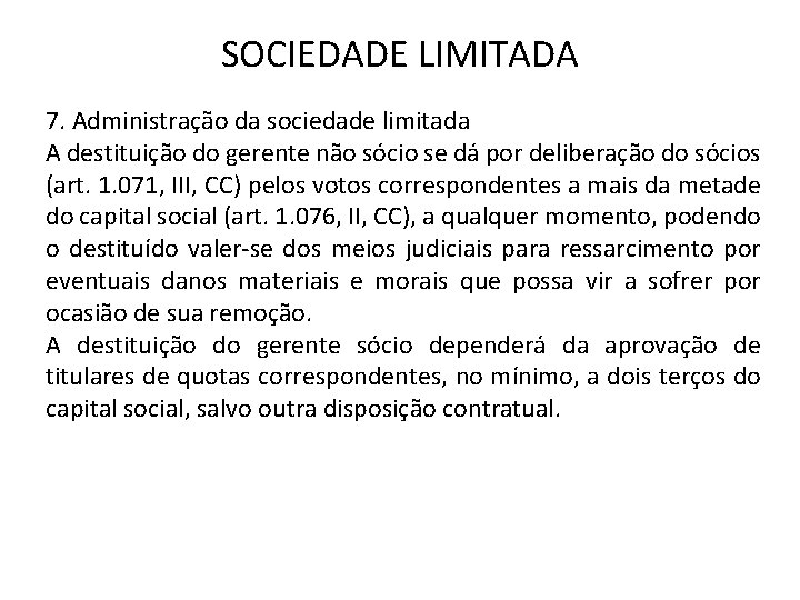 SOCIEDADE LIMITADA 7. Administração da sociedade limitada A destituição do gerente não sócio se