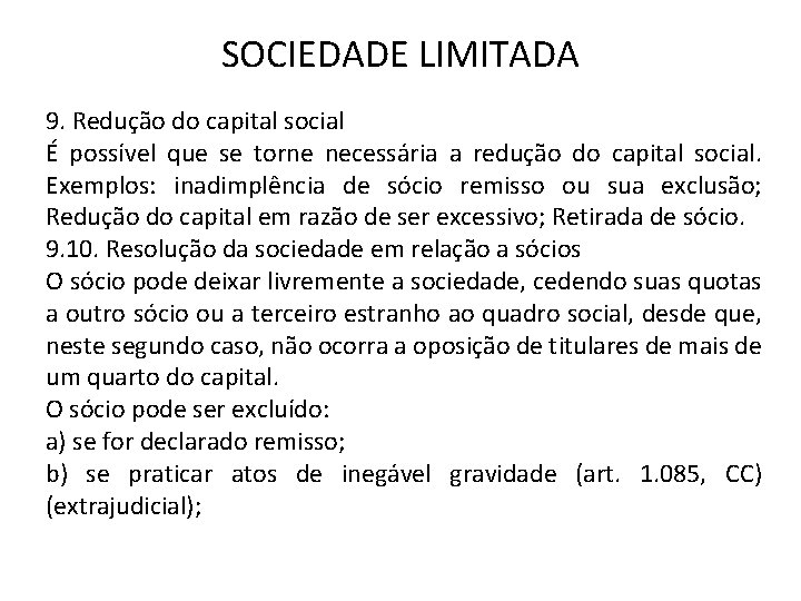SOCIEDADE LIMITADA 9. Redução do capital social É possível que se torne necessária a