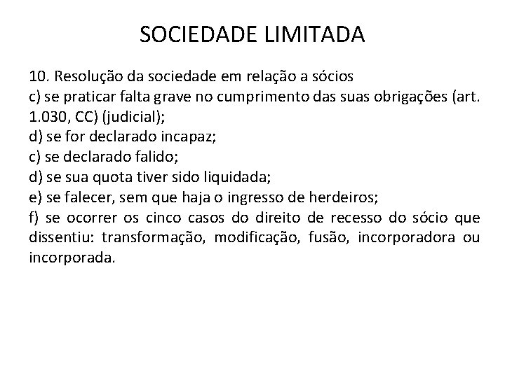 SOCIEDADE LIMITADA 10. Resolução da sociedade em relação a sócios c) se praticar falta