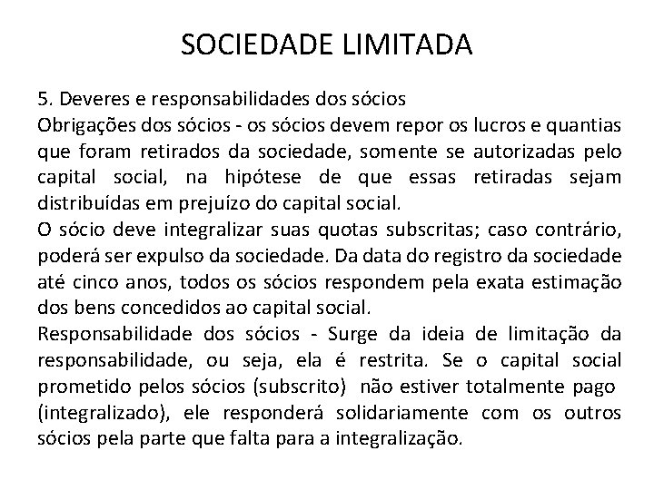 SOCIEDADE LIMITADA 5. Deveres e responsabilidades dos sócios Obrigações dos sócios - os sócios