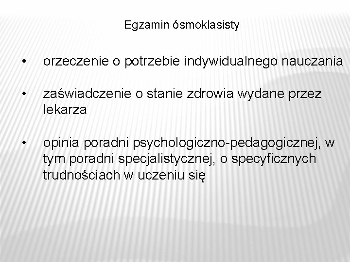 Egzamin ósmoklasisty • orzeczenie o potrzebie indywidualnego nauczania • zaświadczenie o stanie zdrowia wydane Egzamin ósmoklasisty • orzeczenie o potrzebie indywidualnego nauczania • zaświadczenie o stanie zdrowia wydane