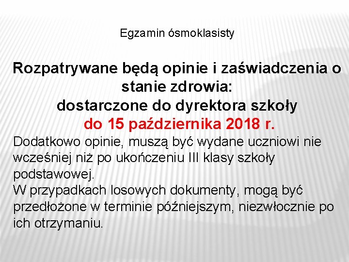 Egzamin ósmoklasisty Rozpatrywane będą opinie i zaświadczenia o stanie zdrowia: dostarczone do dyrektora szkoły