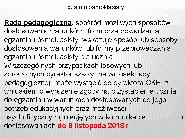 Egzamin ósmoklasisty Rada pedagogiczna, spośród możliwych sposobów dostosowania warunków i form przeprowadzania egzaminu ósmoklasisty,