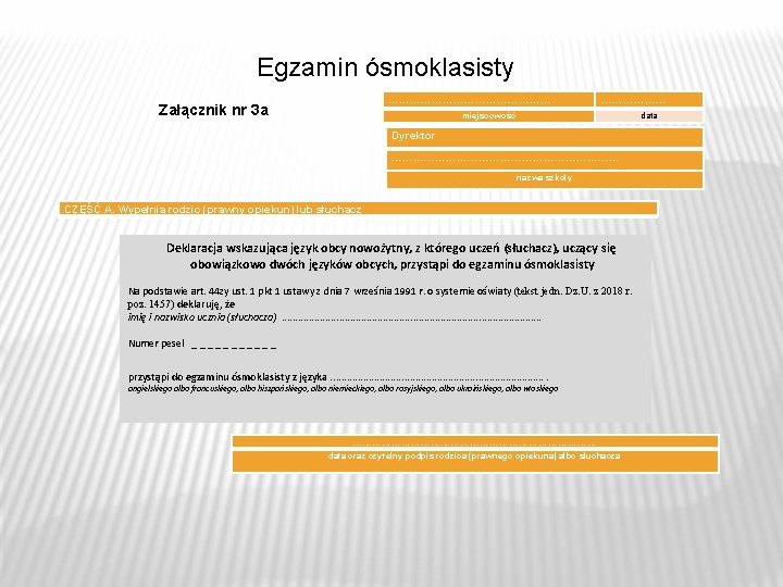 Egzamin ósmoklasisty …………………… Załącznik nr 3 a ……………… miejscowość data Dyrektor …………………………… nazwa szkoły