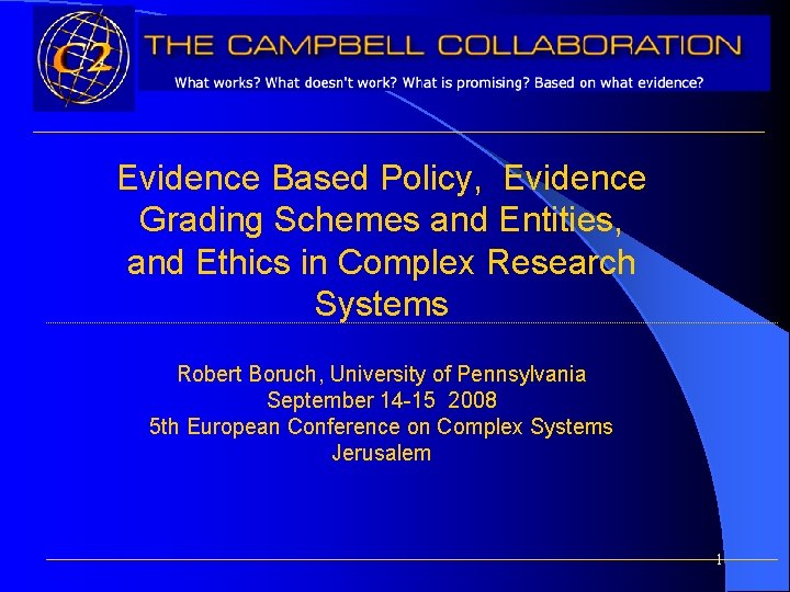 Evidence Based Policy, Evidence Grading Schemes and Entities, and Ethics in Complex Research Systems