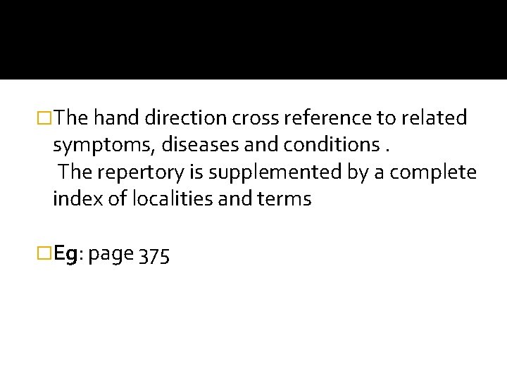 �The hand direction cross reference to related symptoms, diseases and conditions. The repertory is