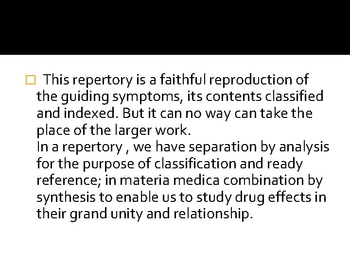 � This repertory is a faithful reproduction of the guiding symptoms, its contents classified