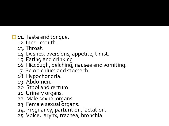 � 11. Taste and tongue. 12. Inner mouth. 13. Throat. 14. Desires, aversions, appetite,