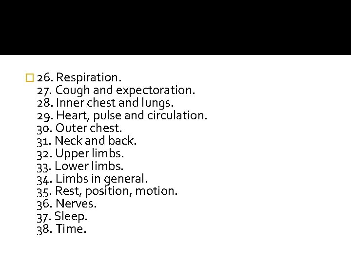 � 26. Respiration. 27. Cough and expectoration. 28. Inner chest and lungs. 29. Heart,