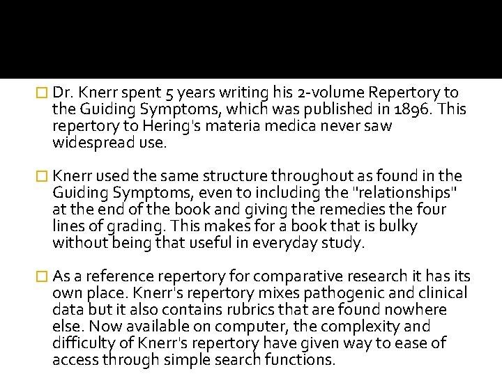 � Dr. Knerr spent 5 years writing his 2 -volume Repertory to the Guiding