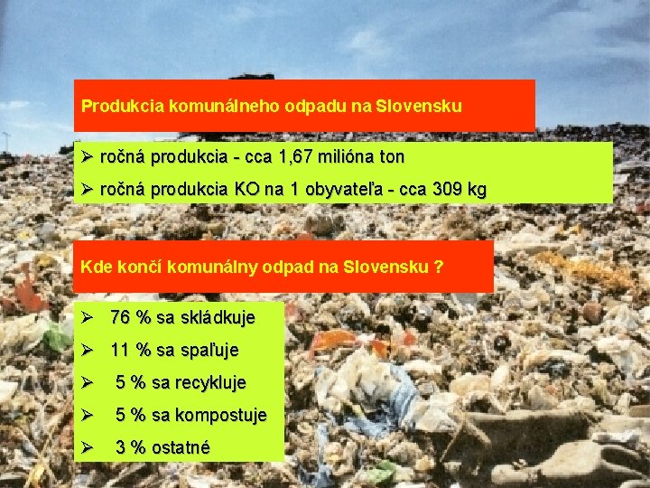 Produkcia komunálneho odpadu na Slovensku Ø ročná produkcia - cca 1, 67 milióna ton