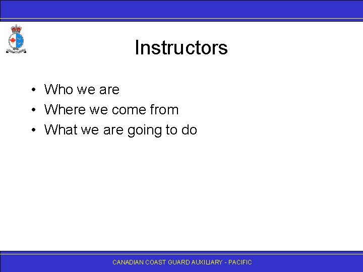 Instructors • Who we are • Where we come from • What we are