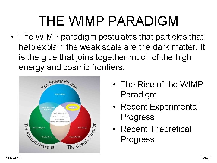 THE WIMP PARADIGM • The WIMP paradigm postulates that particles that help explain the