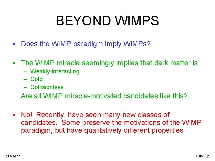 BEYOND WIMPS • Does the WIMP paradigm imply WIMPs? • The WIMP miracle seemingly