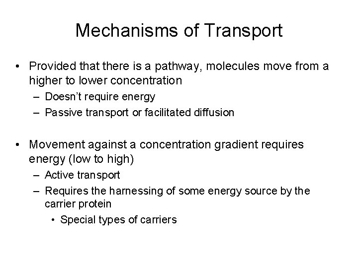 Mechanisms of Transport • Provided that there is a pathway, molecules move from a