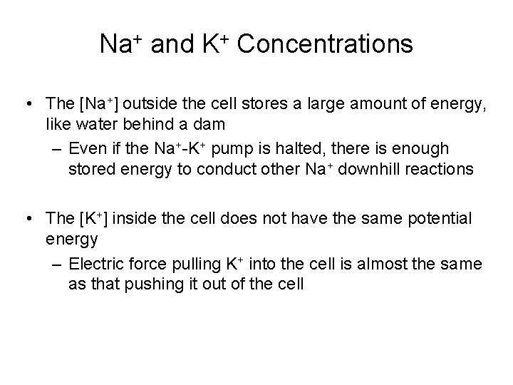 Na+ and K+ Concentrations • The [Na+] outside the cell stores a large amount