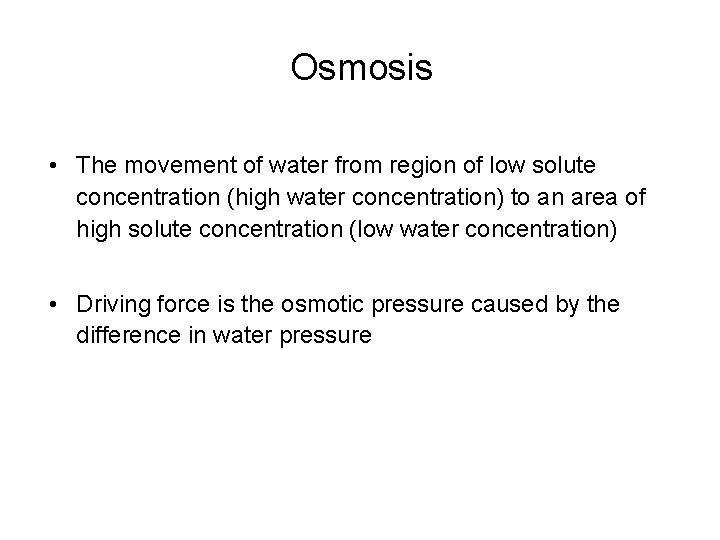 Osmosis • The movement of water from region of low solute concentration (high water