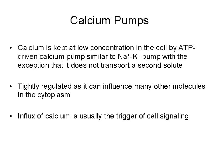 Calcium Pumps • Calcium is kept at low concentration in the cell by ATPdriven