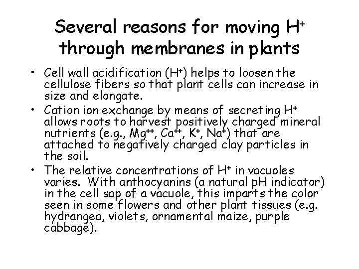 Several reasons for moving H+ through membranes in plants • Cell wall acidification (H+)
