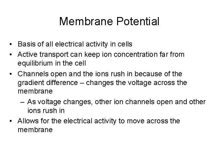 Membrane Potential • Basis of all electrical activity in cells • Active transport can