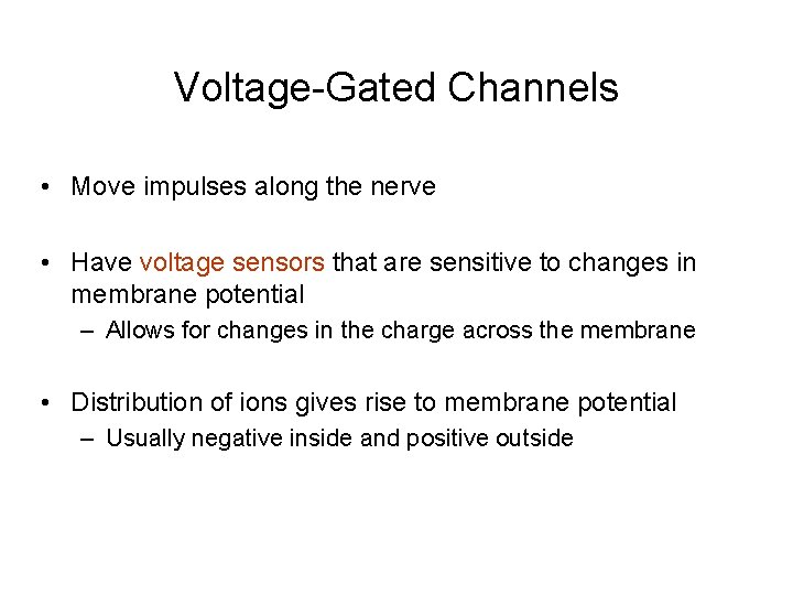 Voltage-Gated Channels • Move impulses along the nerve • Have voltage sensors that are