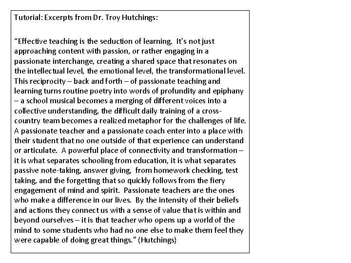 Tutorial: Excerpts from Dr. Troy Hutchings: “Effective teaching is the seduction of learning. It’s