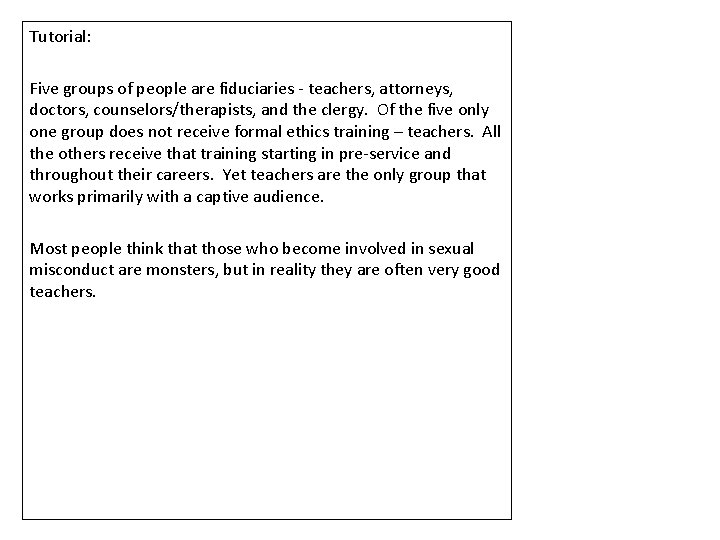 Tutorial: Five groups of people are fiduciaries - teachers, attorneys, doctors, counselors/therapists, and the