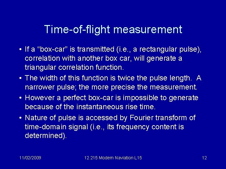 Time-of-flight measurement • If a “box-car” is transmitted (i. e. , a rectangular pulse),