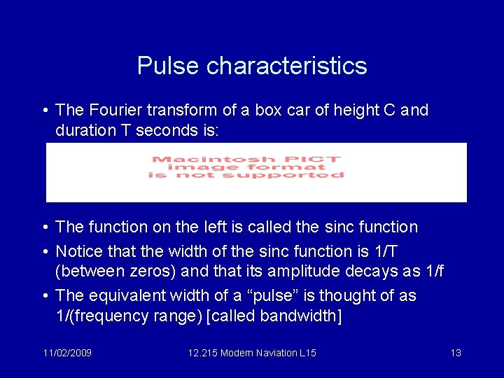 Pulse characteristics • The Fourier transform of a box car of height C and
