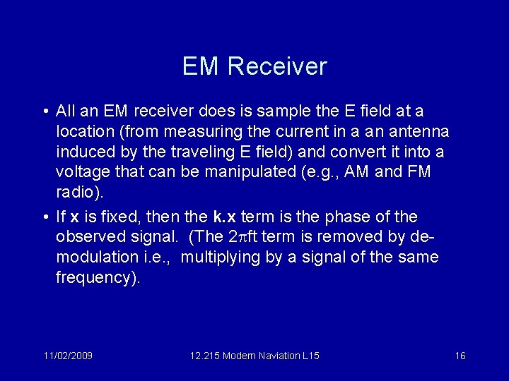 EM Receiver • All an EM receiver does is sample the E field at