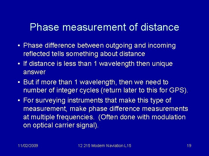 Phase measurement of distance • Phase difference between outgoing and incoming reflected tells something