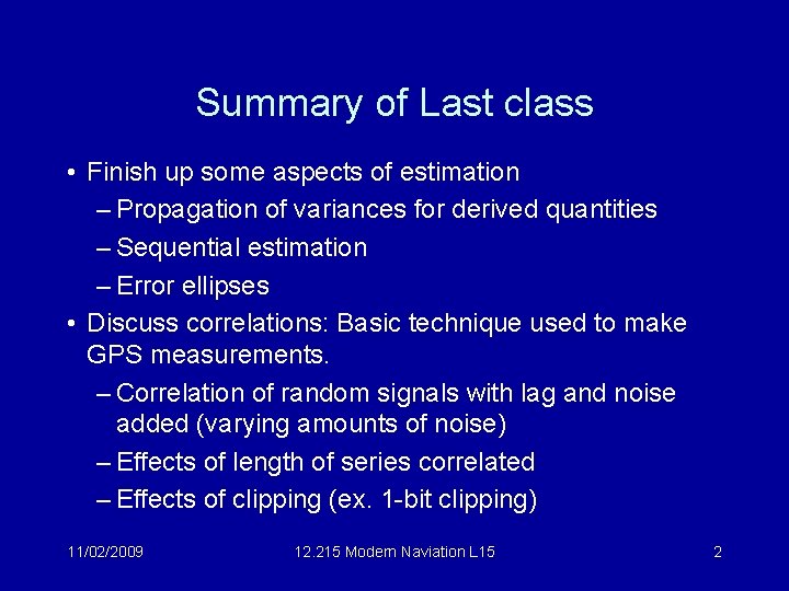 Summary of Last class • Finish up some aspects of estimation – Propagation of