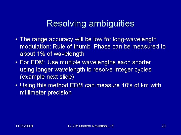 Resolving ambiguities • The range accuracy will be low for long-wavelength modulation: Rule of