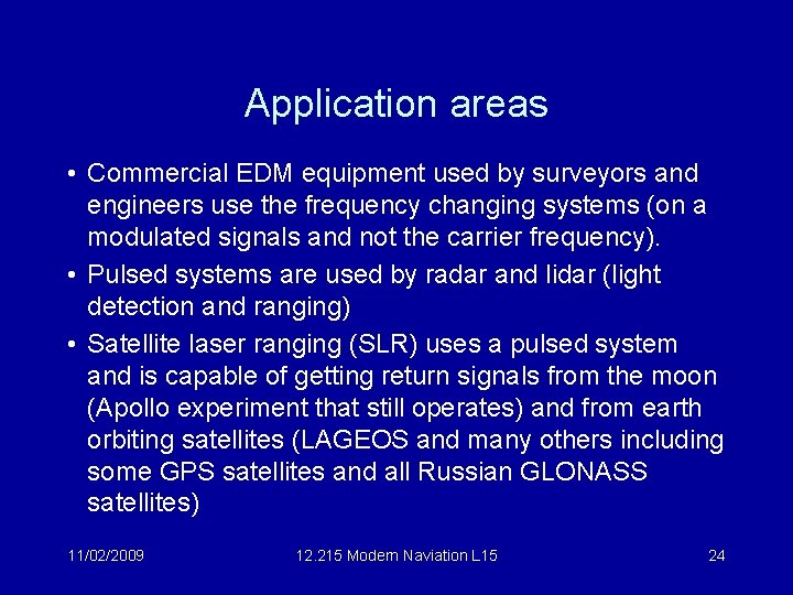 Application areas • Commercial EDM equipment used by surveyors and engineers use the frequency
