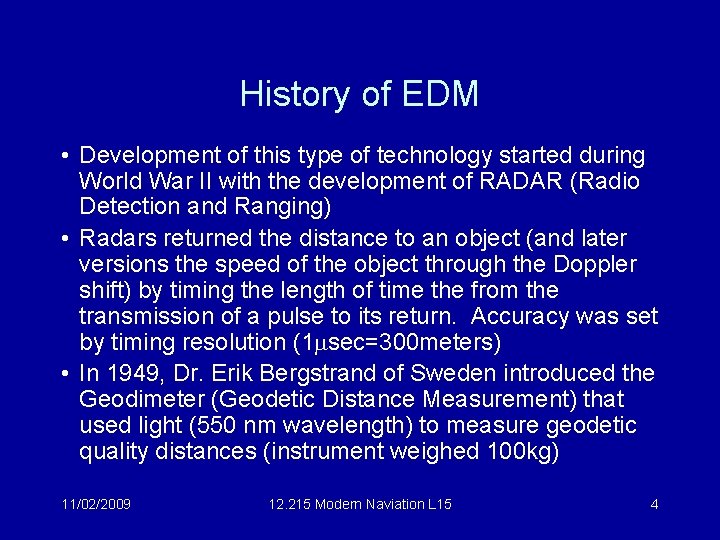 History of EDM • Development of this type of technology started during World War