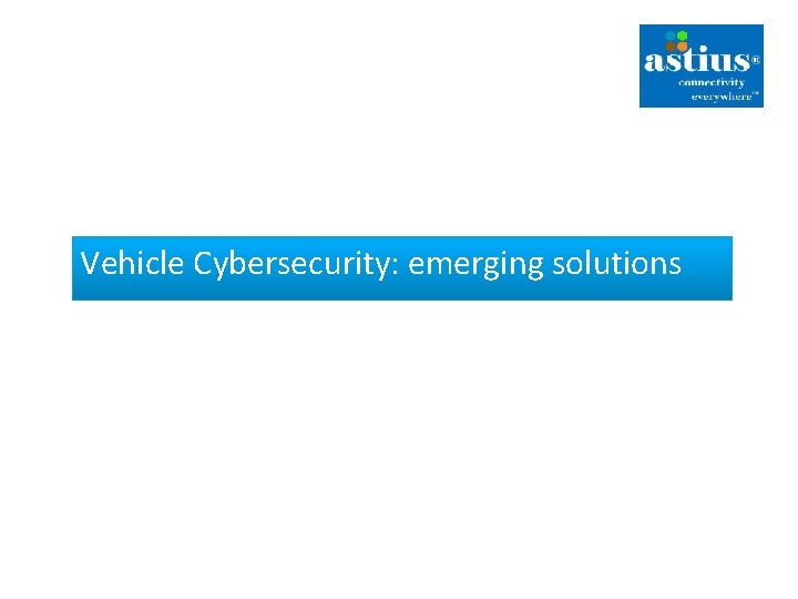 Vehicle Cybersecurity: emerging solutions 