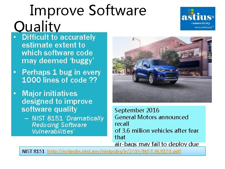 Improve Software Quality • Difficult to accurately estimate extent to which software code may