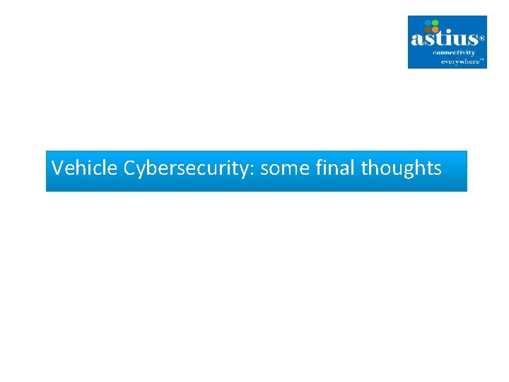 Vehicle Cybersecurity: some final thoughts 