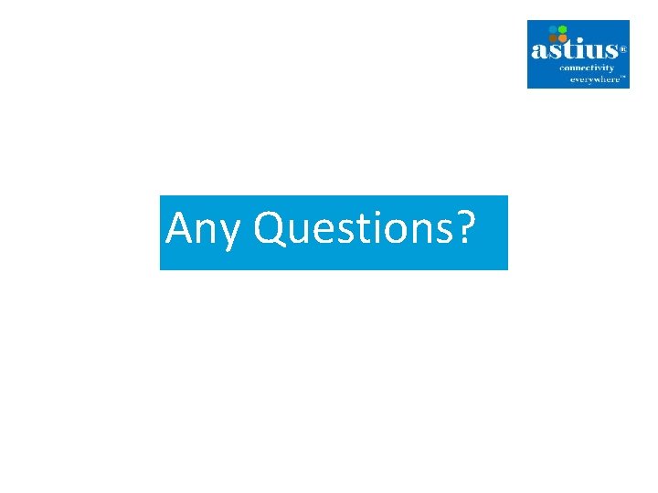 Any Questions? 