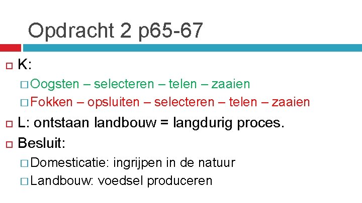 Opdracht 2 p 65 -67 K: � Oogsten – selecteren – telen – zaaien