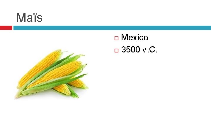 Maïs Mexico 3500 v. C. 