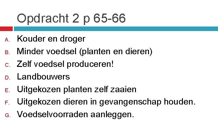 Opdracht 2 p 65 -66 A. B. C. D. E. F. G. Kouder en