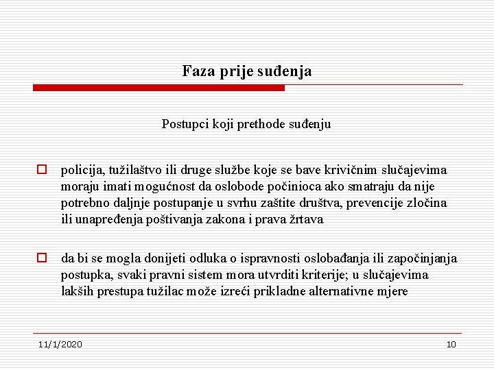 Faza prije suđenja Postupci koji prethode suđenju o policija, tužilaštvo ili druge službe koje